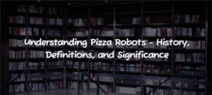 Robot That Can Create an Entire Pizza in Just 4 Minutes