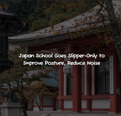 Japan School Goes Slipper-Only to Improve Posture, Reduce Noise